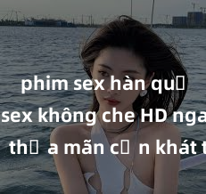 phim sex hàn quốc Xem sex không che HD ngay để thỏa mãn cơn khát tình dục của bạn! Video chất lượng cao, cảnh quay rõ nét, sẽ khiến bạn không thể rời mắt! Hãy trải nghiệm ngay!