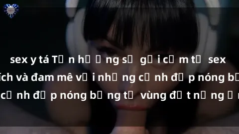 sex y tá Tận hưởng sự gợi cảm từ sex Mỹ Latinh, kích thích và đam mê với những cảnh đẹp nóng bỏng từ vùng đất nắng ấm này.