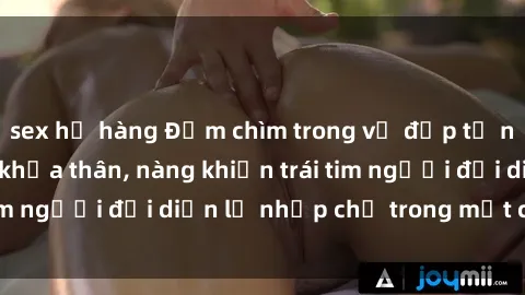 sex họ hàng Đắm chìm trong vẻ đẹp tự nhiên của gái xinh khỏa thân, nàng khiến trái tim người đối diện lỡ nhịp chỉ trong một cái nhìn.