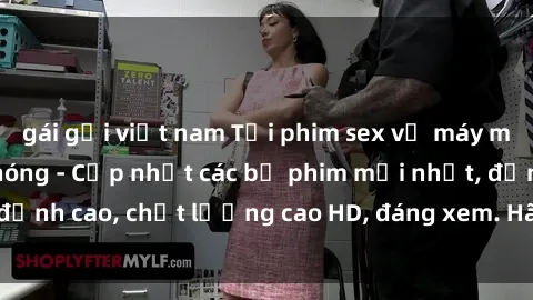 gái gọi việt nam Tải phim sex về máy miễn phí và nhanh chóng - Cập nhật các bộ phim mới nhất, đỉnh cao, chất lượng cao HD, đáng xem. Hãy trải nghiệm ngay!