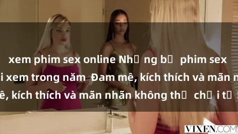 xem phim sex online Những bộ phim sex jav đỉnh cao phải xem trong năm  Đam mê, kích thích và mãn nhãn không thể chối từ!