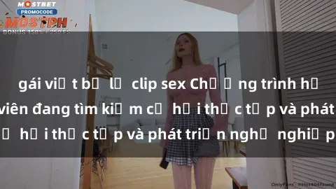 gái việt bị lộ clip sex Chương trình hợp tác JAV cho sinh viên đang tìm kiếm cơ hội thực tập và phát triển nghề nghiệp