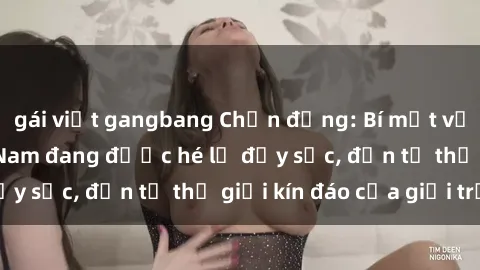gái việt gangbang Chấn động: Bí mật về sex nữ sinh Việt Nam đang được hé lộ đầy sốc, đến từ thế giới kín đáo của giới trẻ.