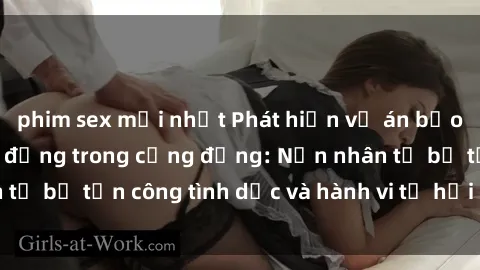 phim sex mới nhất Phát hiện vụ án bạo dâm sex gây chấn động trong cộng đồng: Nạn nhân tố bị tấn công tình dục và hành vi tệ hại được tiết lộ