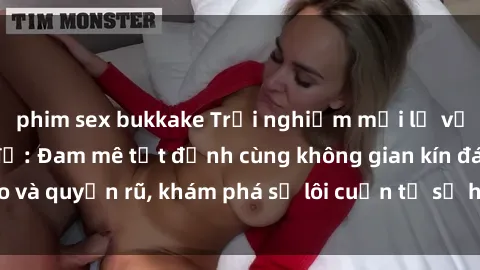 phim sex bukkake Trải nghiệm mới lạ với sex phòng thay đồ: Đam mê tột đỉnh cùng không gian kín đáo và quyến rũ, khám phá sự lôi cuốn từ sự hấp dẫn của nơi này.