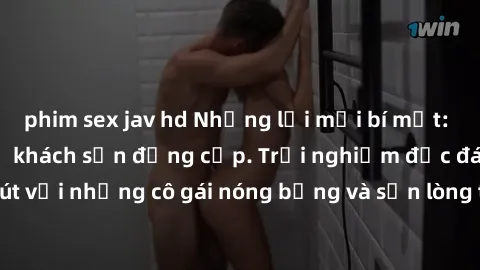 phim sex jav hd Những lời mời bí mật: Gái Việt làm tình ở khách sạn đẳng cấp. Trải nghiệm độc đáo và cuốn hút với những cô gái nóng bỏng và sẵn lòng thỏa mãn mọi nhu cầu của bạn.
