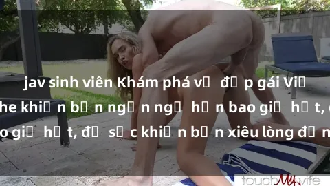 jav sinh viên Khám phá vẻ đẹp gái Việt Nam nude không che khiến bạn ngẩn ngơ hơn bao giờ hết, đủ sức khiến bạn xiêu lòng đến ngất ngây