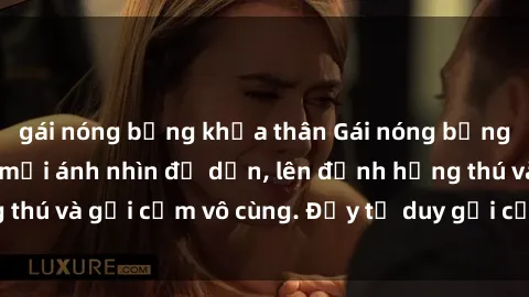 gái nóng bỏng khỏa thân Gái nóng bỏng khỏa thân khiến mọi ánh nhìn đổ dồn, lên đỉnh hứng thú và gợi cảm vô cùng. Đầy tư duy gợi cảm và quyến rũ.