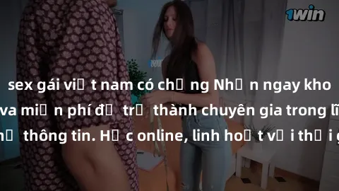 sex gái việt nam có chồng Nhận ngay khoá học lập trình Java miễn phí để trở thành chuyên gia trong lĩnh vực công nghệ thông tin. Học online, linh hoạt với thời gian, không giới hạn địa điểm. Đăng ký n