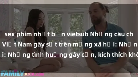 sex phim nhật bản vietsub Những câu chuyện sex sinh viên Việt Nam gây sốt trên mạng xã hội: Những tình huống gây cấn, kích thích không thể bỏ qua