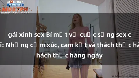 gái xinh sex Bí mật về cuộc sống sex của bác sĩ: Những cảm xúc, cam kết và thách thức hàng ngày