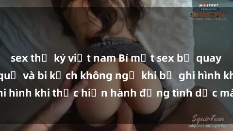 sex thư ký việt nam Bí mật sex bị quay lén: Những hậu quả và bi kịch không ngờ khi bị ghi hình khi thực hiện hành động tình dục mà không biết.
