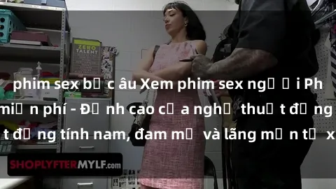 phim sex bắc âu Xem phim sex người Pháp vietsub online miễn phí - Đỉnh cao của nghệ thuật đồng tính nam, đam mỹ và lãng mạn từ xứ sở hoa hồng!