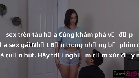 sex trên tàu hỏa Cùng khám phá vẻ đẹp và sức gợi cảm của sex gái Nhật Bản trong những bộ phim đầy nghệ thuật và cuốn hút. Hãy trải nghiệm cảm xúc đầy mới mẻ và sống động từ những cảnh quay tinh tế và