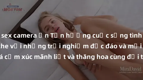 sex camera ẩn Tận hưởng cuộc sống tình dục online không che với những trải nghiệm độc đáo và mới lạ. Khám phá cảm xúc mãnh liệt và thăng hoa cùng đối tác tại các trang web chuyên nghiệp.