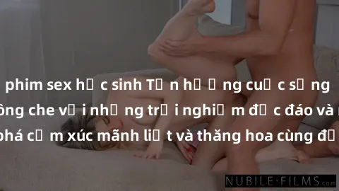 phim sex học sinh Tận hưởng cuộc sống tình dục online không che với những trải nghiệm độc đáo và mới lạ. Khám phá cảm xúc mãnh liệt và thăng hoa cùng đối tác tại các trang web chuyên nghiệp.