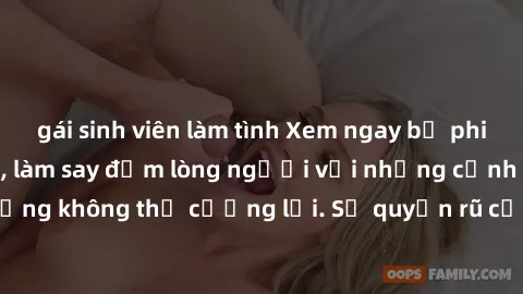 gái sinh viên làm tình Xem ngay bộ phim sex milf hot nhất, làm say đắm lòng người với những cảnh nóng bỏng không thể cưỡng lại. Sự quyến rũ của MILF sẽ khiến bạn mãnh liệt!