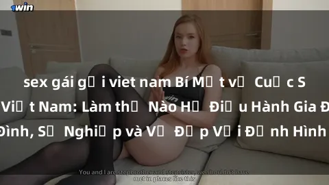 sex gái gọi viet nam Bí Mật về Cuộc Sống Của Các MILF Việt Nam: Làm thế Nào Họ Điều Hành Gia Đình, Sự Nghiệp và Vẻ Đẹp Với Định Hình Văn Hóa Đương Đại