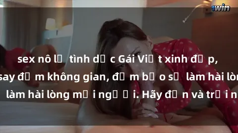sex nô lệ tình dục Gái Việt xinh đẹp, nồng nàn làm tình say đắm không gian, đảm bảo sẽ làm hài lòng mọi người. Hãy đến và trải nghiệm ngay!