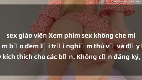 sex giáo viên Xem phim sex không che miễn phí tại đây, đảm bảo đem lại trải nghiệm thú vị và đầy kích thích cho các bạn. Không cần đăng ký, hoàn toàn miễn phí.
